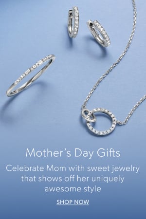 Mother's Day Gifts. Celebrate Mom with sweet jewelry that shows off her uniquely awesome style.